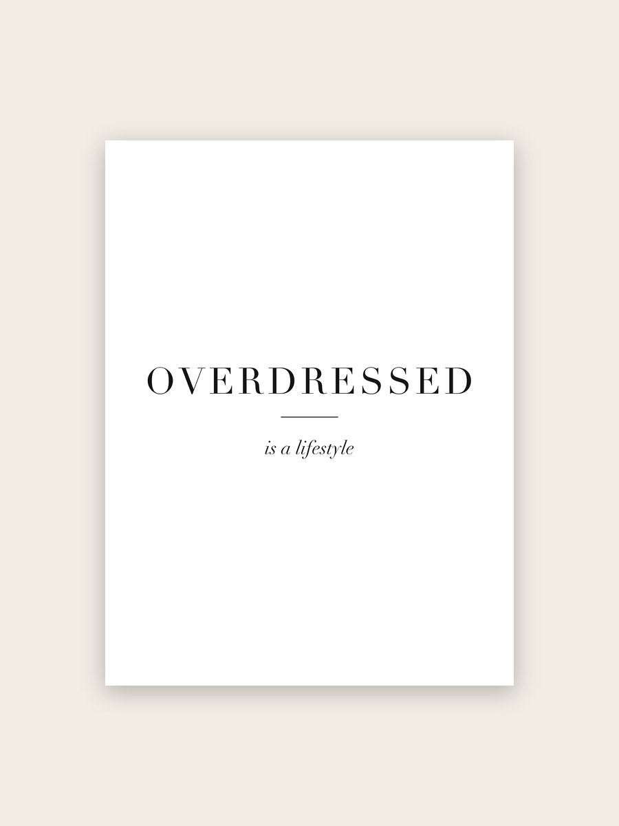 Overdressed is a Lifestyle Poster