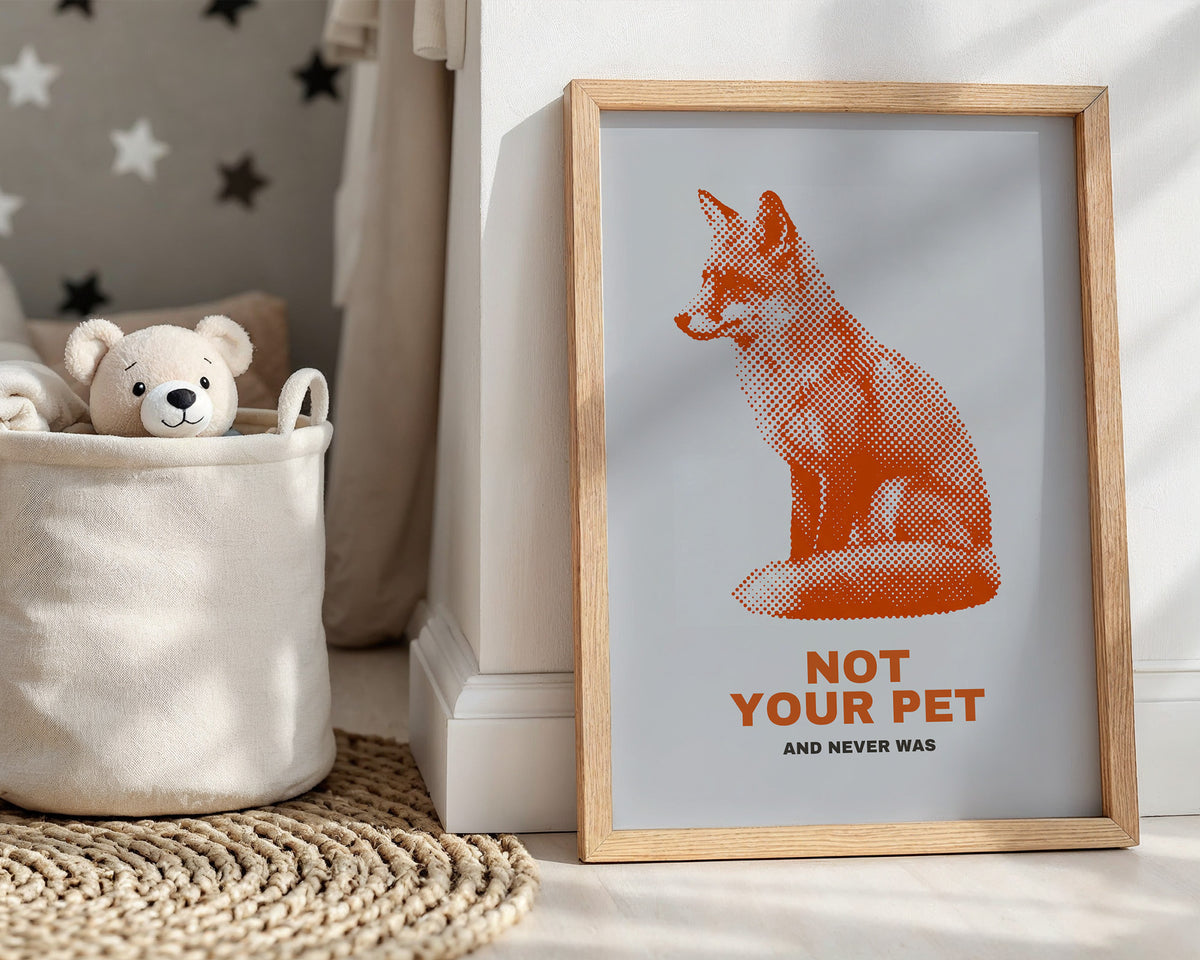Not Your Pet Fuchs – Poster im Kinderzimmer
