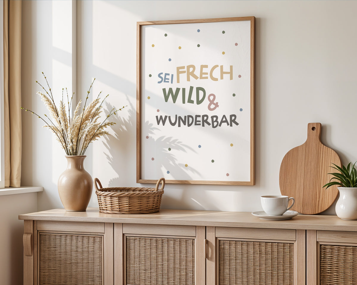 Sei frech wild und wunderbar – gerahmtes Poster an der Wand