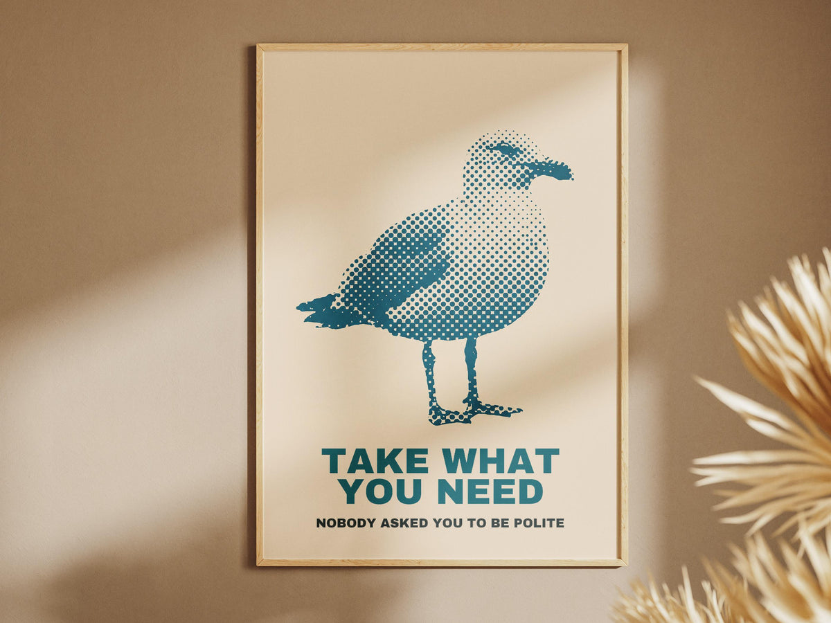 Take What You Need Poster Möwe – poster design