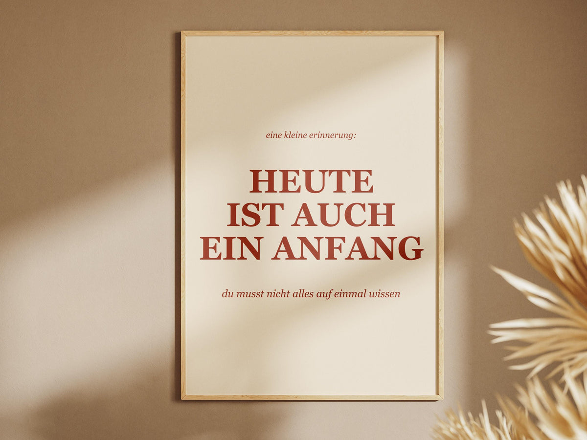 Heute ist auch ein Anfang Poster – Poster-Motiv