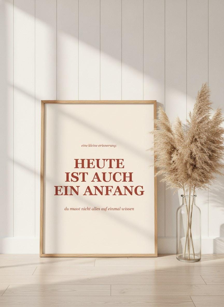 Heute ist auch ein Anfang Poster – Poster-Motiv