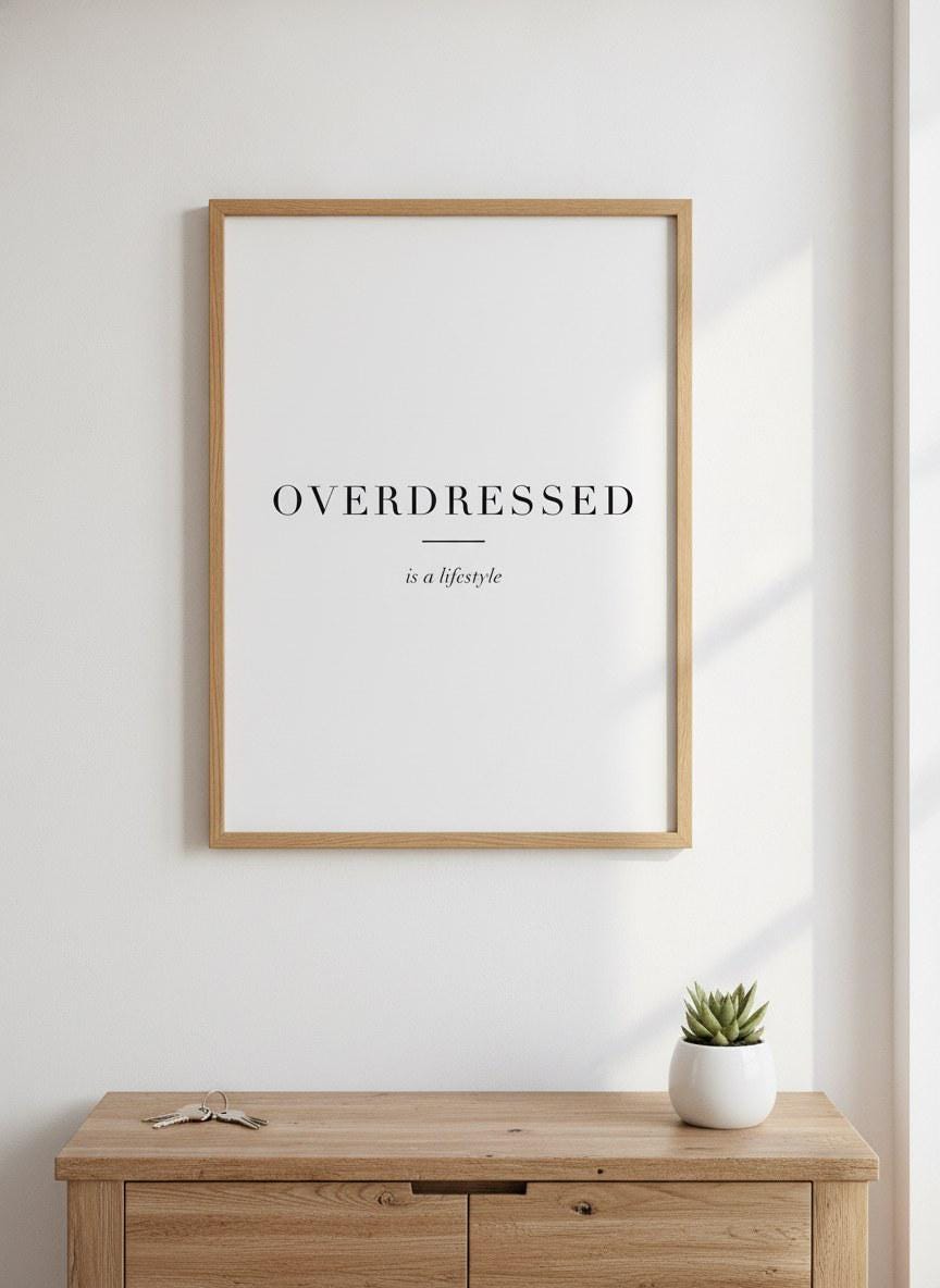 Overdressed is a Lifestyle Poster – Poster-Motiv