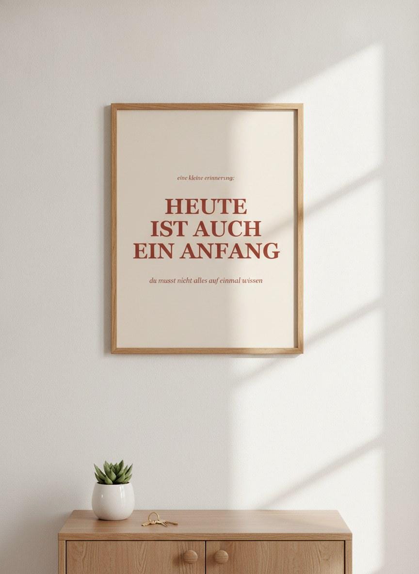 Heute ist auch ein Anfang Poster – Poster-Motiv