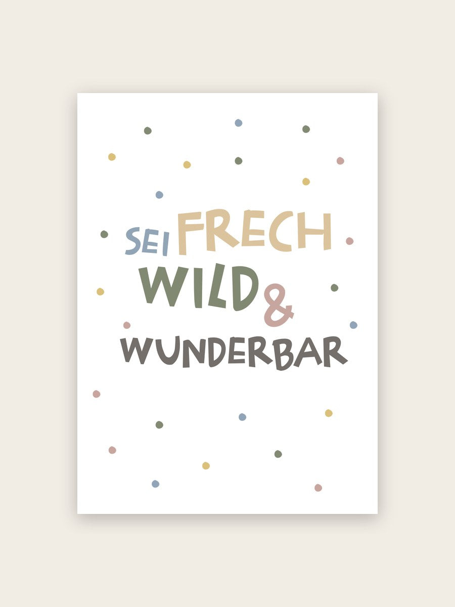 Sei frech wild und wunderbar